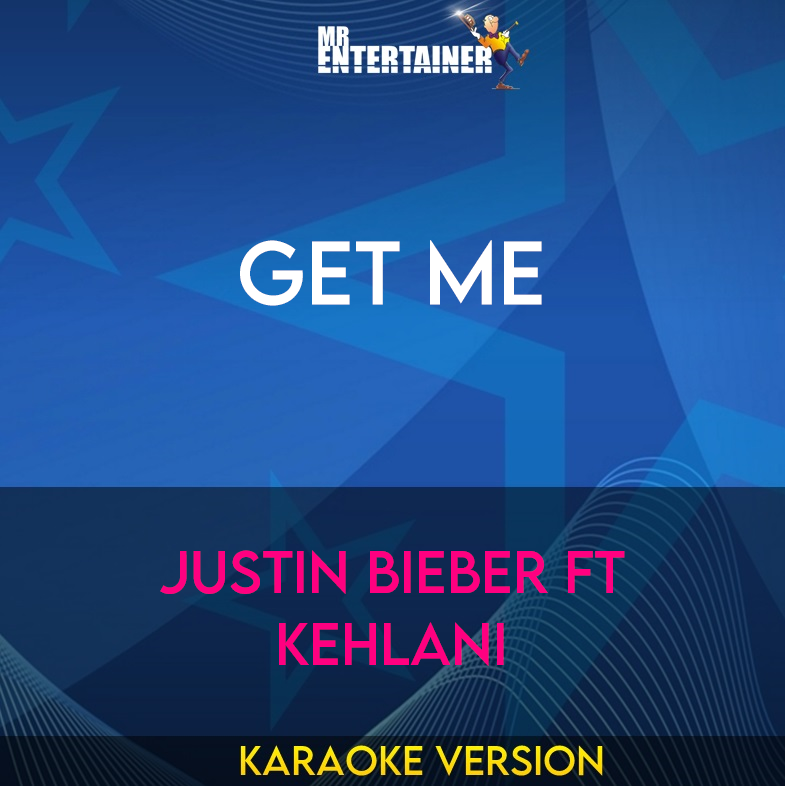 Get Me - Justin Bieber ft Kehlani (Karaoke Version) from Mr Entertainer Karaoke