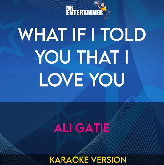 What If I Told You That I Love You - Ali Gatie (Karaoke Version) from Mr Entertainer Karaoke