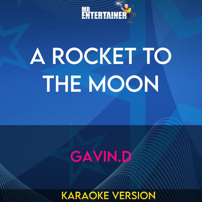 A Rocket To The Moon - Gavin.D (Karaoke Version) from Mr Entertainer Karaoke