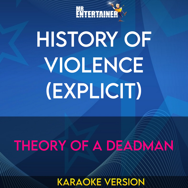 History Of Violence (explicit) - Theory Of A Deadman (Karaoke Version) from Mr Entertainer Karaoke