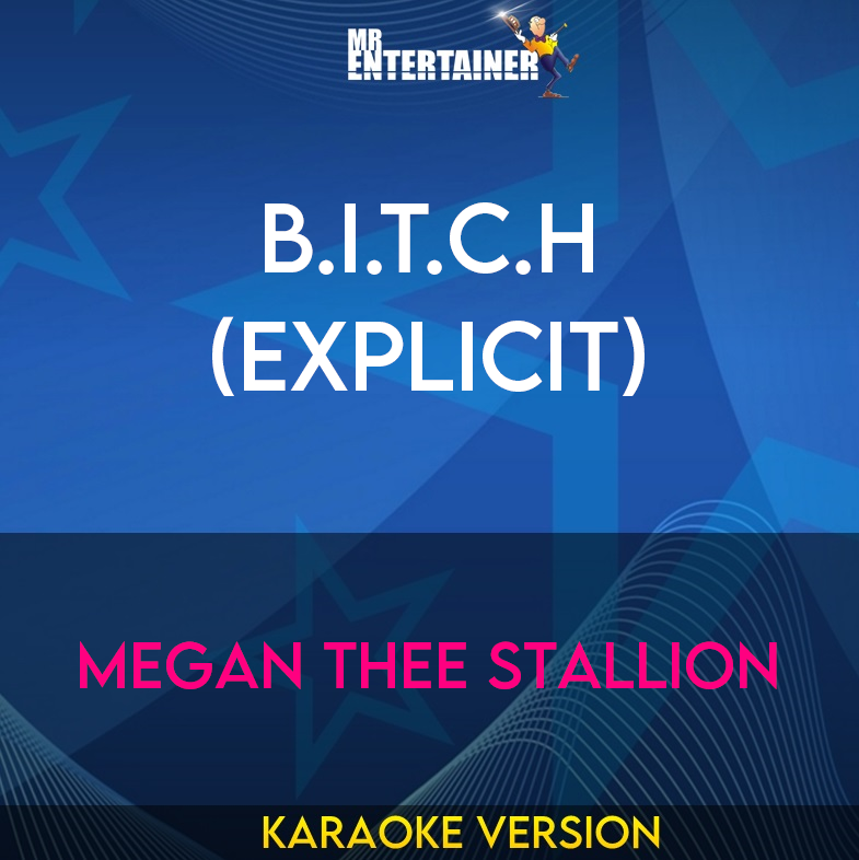 B.I.T.C.H (explicit) - Megan Thee Stallion (Karaoke Version) from Mr Entertainer Karaoke