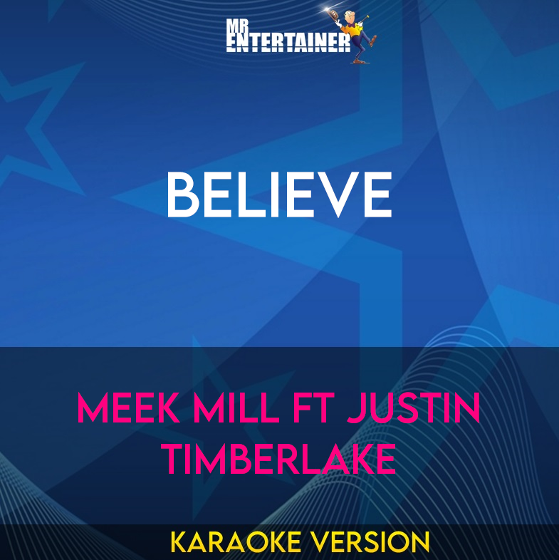 Believe - Meek Mill ft Justin Timberlake (Karaoke Version) from Mr Entertainer Karaoke