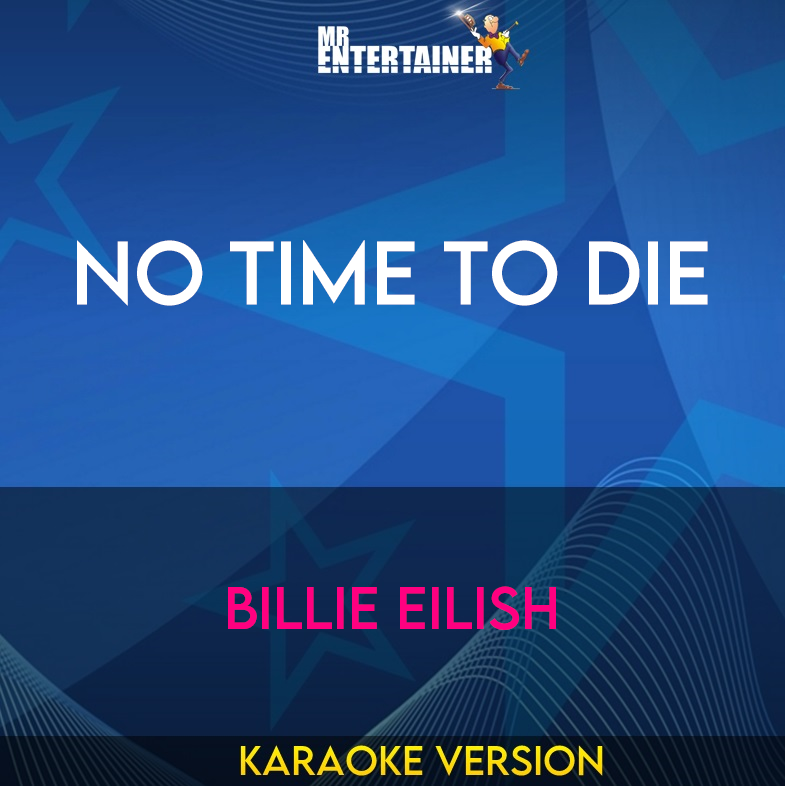 No Time To Die - Billie Eilish (Karaoke Version) from Mr Entertainer Karaoke