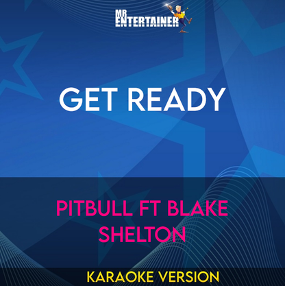 Get Ready - Pitbull ft Blake Shelton (Karaoke Version) from Mr Entertainer Karaoke