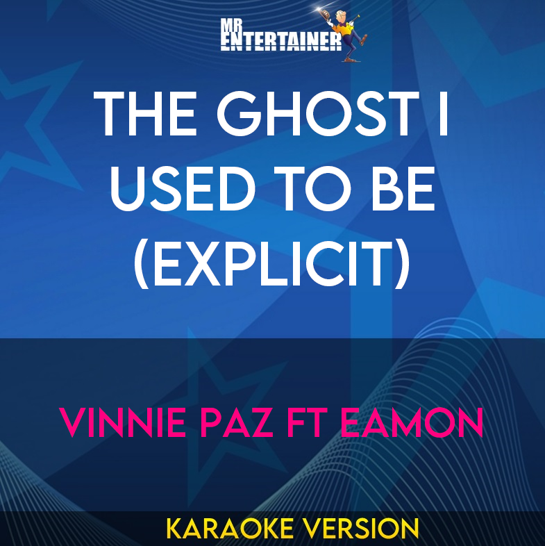 The Ghost I Used To Be (explicit) - Vinnie Paz ft Eamon (Karaoke Version) from Mr Entertainer Karaoke