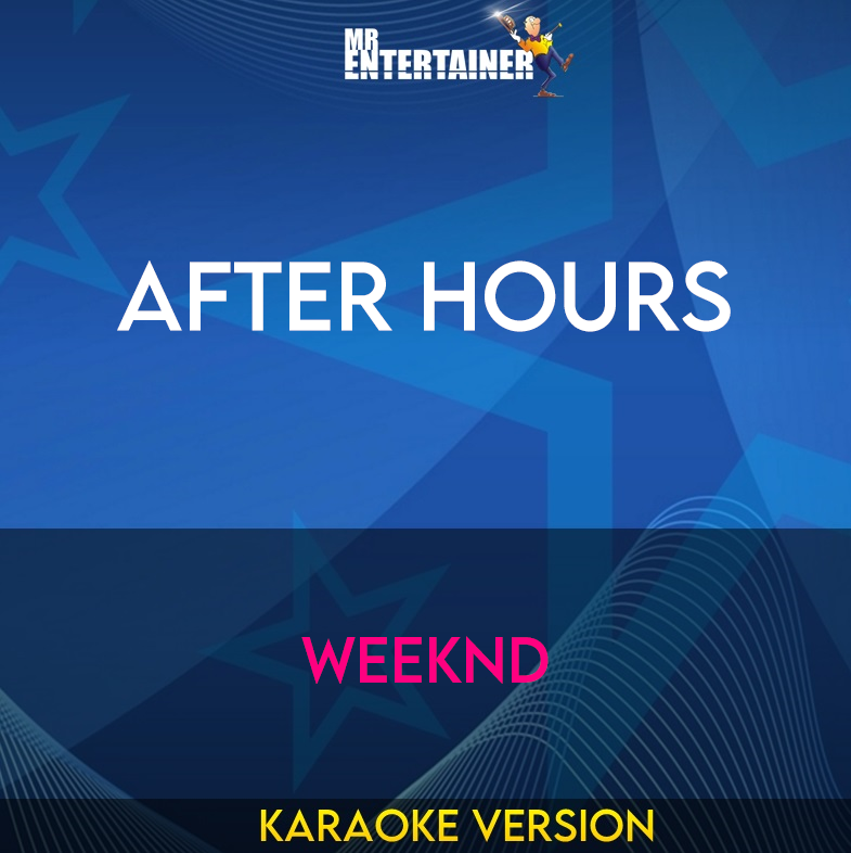 After Hours - Weeknd (Karaoke Version) from Mr Entertainer Karaoke