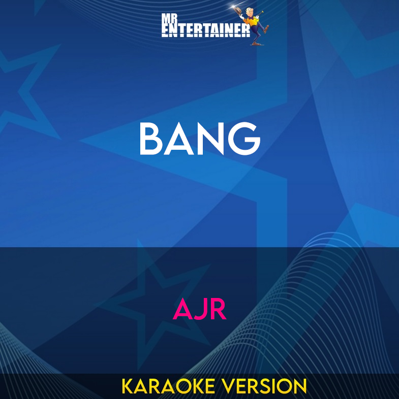 Bang - AJR (Karaoke Version) from Mr Entertainer Karaoke