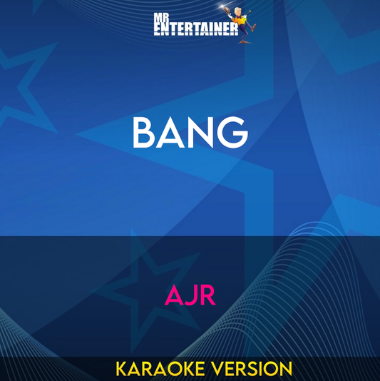 Bang - AJR (Karaoke Version) from Mr Entertainer Karaoke