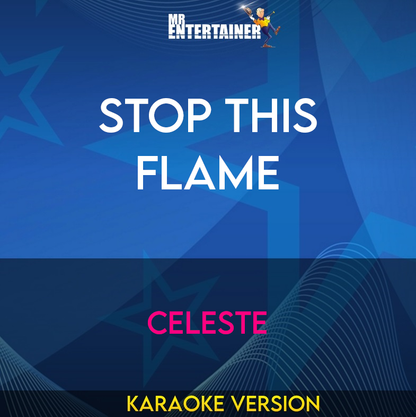 Stop This Flame - Celeste (Karaoke Version) from Mr Entertainer Karaoke