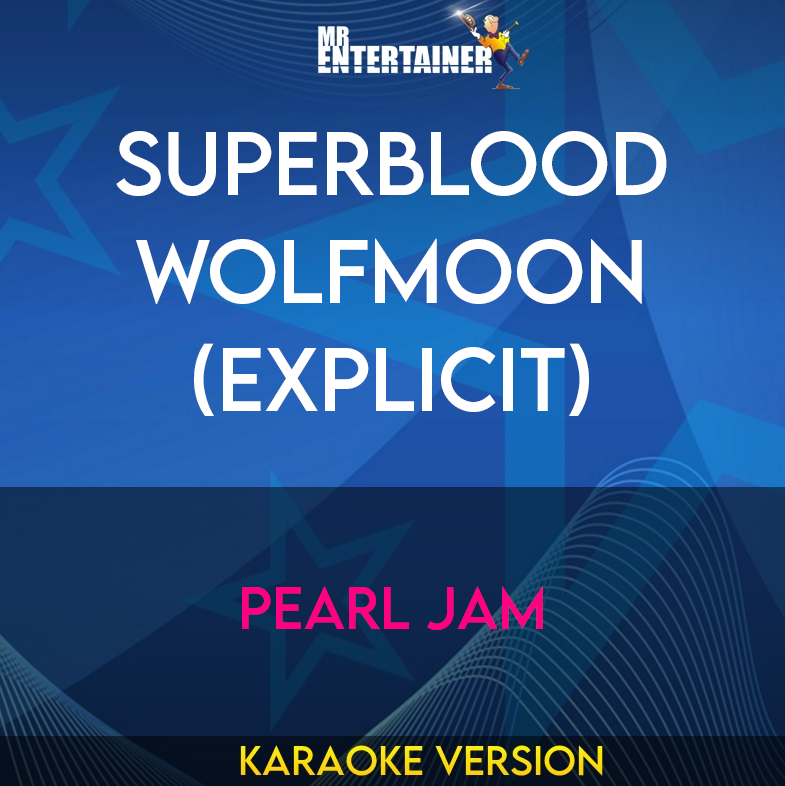 Superblood Wolfmoon (explicit) - Pearl Jam (Karaoke Version) from Mr Entertainer Karaoke