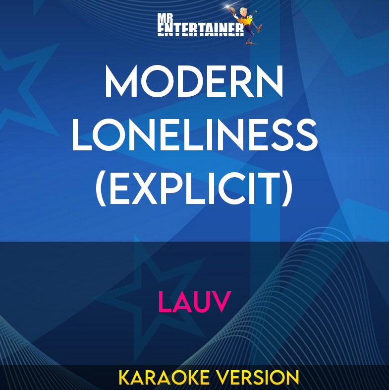 Modern Loneliness (explicit) - Lauv (Karaoke Version) from Mr Entertainer Karaoke