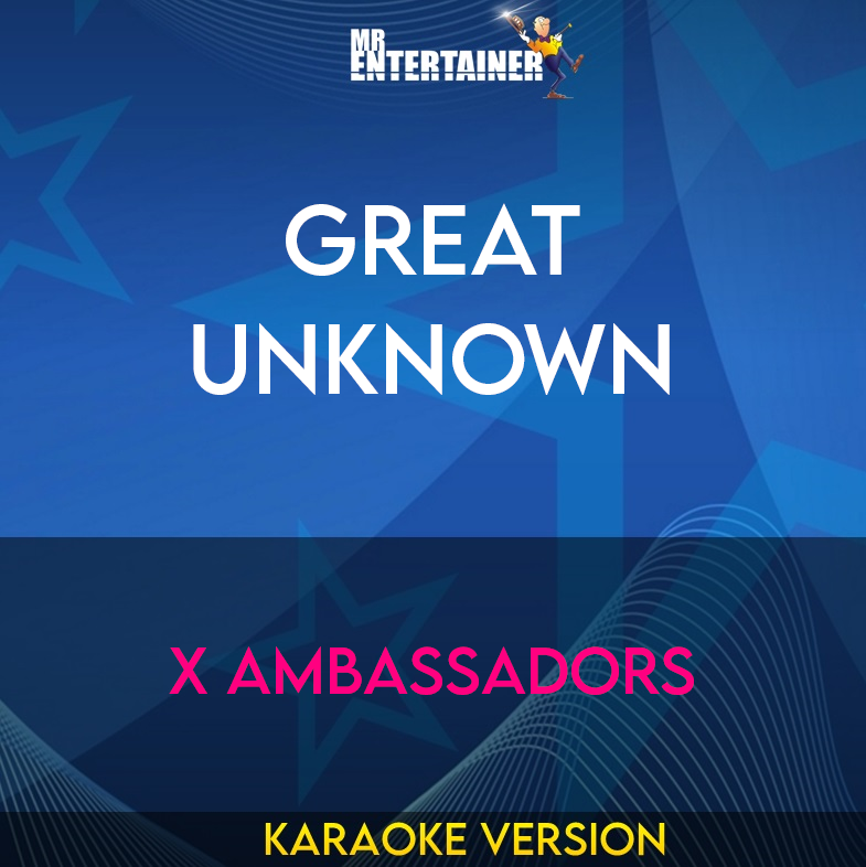 Great Unknown - X Ambassadors (Karaoke Version) from Mr Entertainer Karaoke