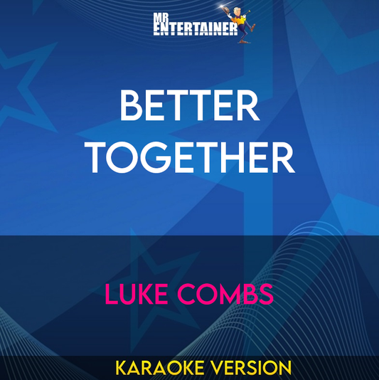 Better Together - Luke Combs (Karaoke Version) from Mr Entertainer Karaoke
