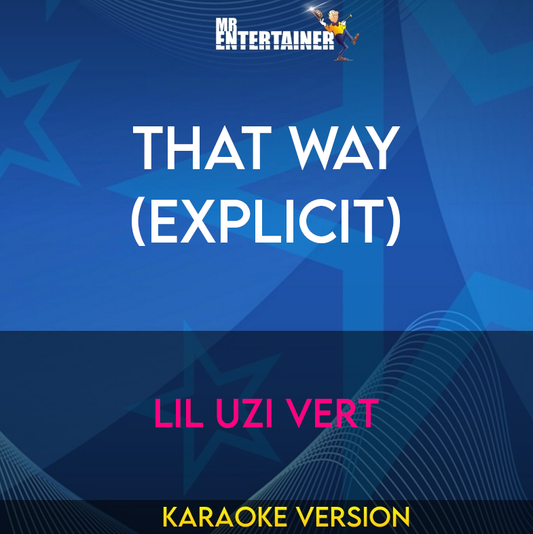 That Way (explicit) - Lil Uzi Vert (Karaoke Version) from Mr Entertainer Karaoke