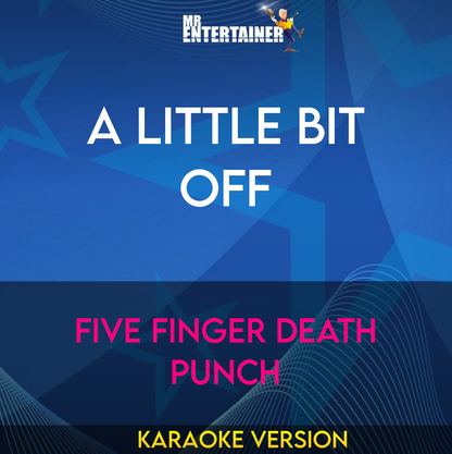 A Little Bit Off - Five Finger Death Punch (Karaoke Version) from Mr Entertainer Karaoke