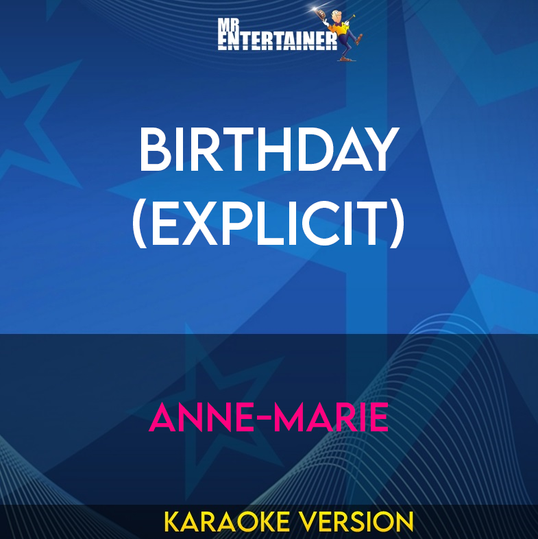 Birthday (explicit) - Anne-Marie (Karaoke Version) from Mr Entertainer Karaoke