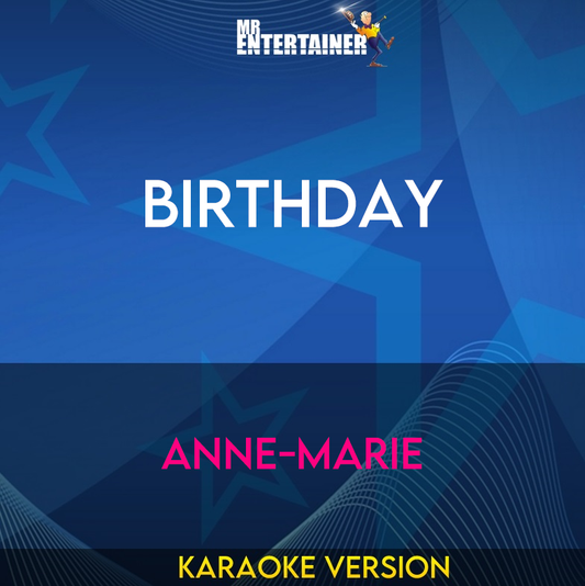 Birthday - Anne-Marie (Karaoke Version) from Mr Entertainer Karaoke