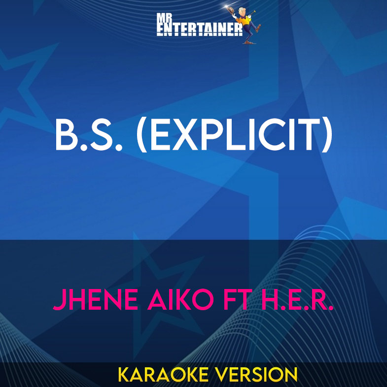 B.S. (explicit) - Jhene Aiko ft H.E.R. (Karaoke Version) from Mr Entertainer Karaoke