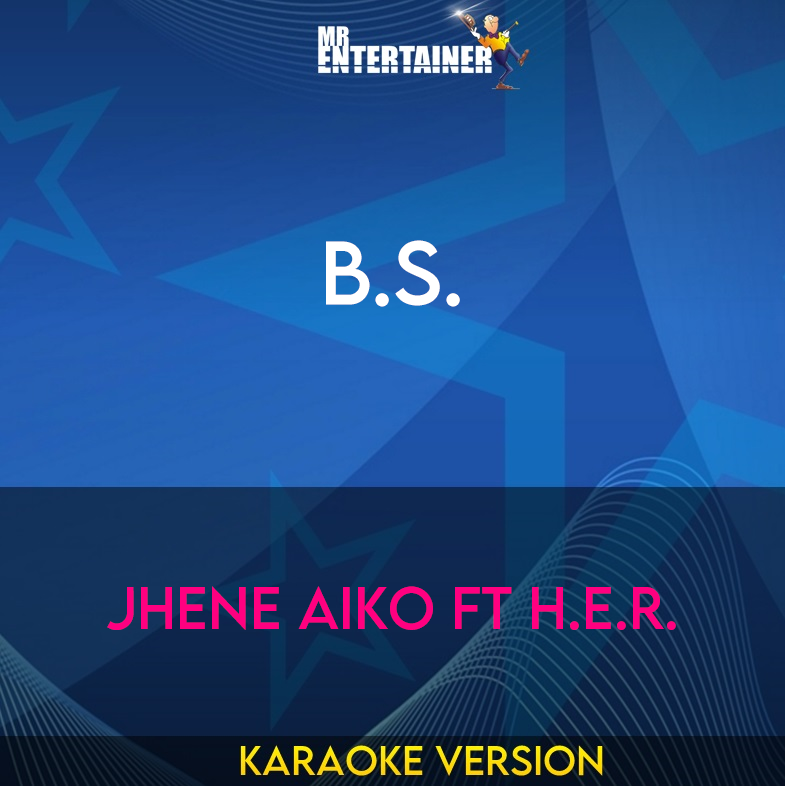 B.S. - Jhene Aiko ft H.E.R. (Karaoke Version) from Mr Entertainer Karaoke