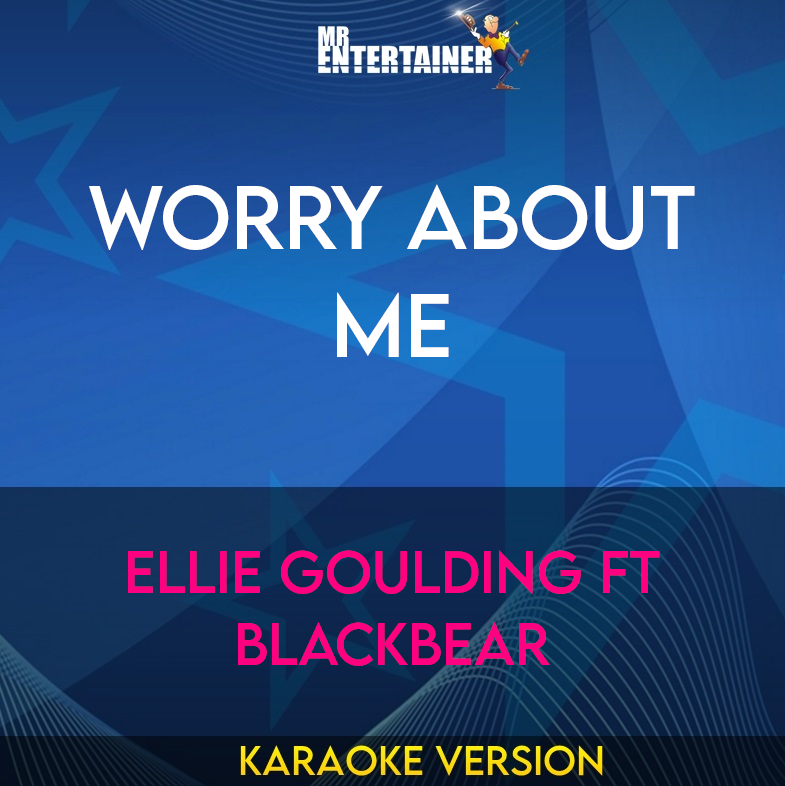 Worry About Me - Ellie Goulding ft Blackbear (Karaoke Version) from Mr Entertainer Karaoke