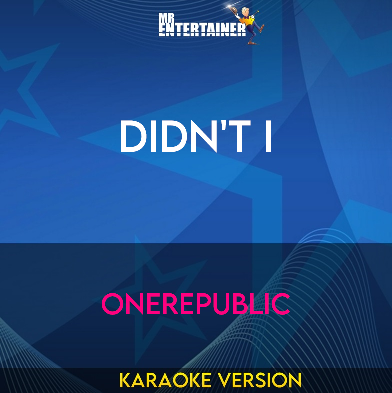 Didn't I - OneRepublic (Karaoke Version) from Mr Entertainer Karaoke