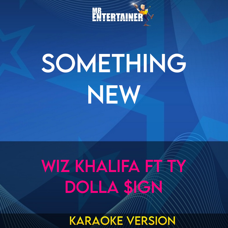Something New - Wiz Khalifa ft Ty Dolla $ign (Karaoke Version) from Mr Entertainer Karaoke
