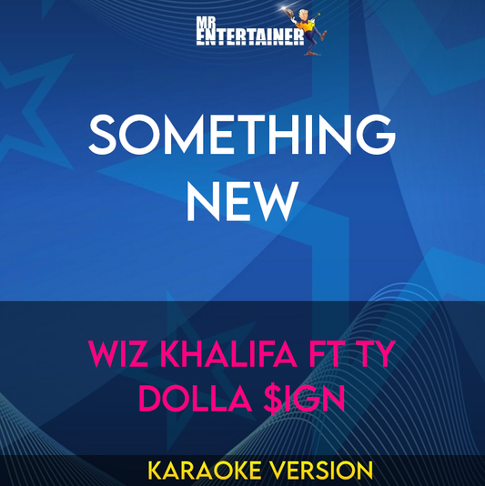 Something New - Wiz Khalifa ft Ty Dolla $ign (Karaoke Version) from Mr Entertainer Karaoke