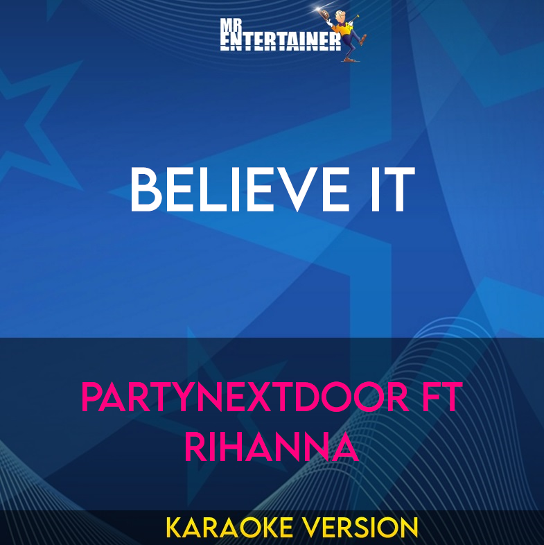 Believe It - PARTYNEXTDOOR ft Rihanna (Karaoke Version) from Mr Entertainer Karaoke