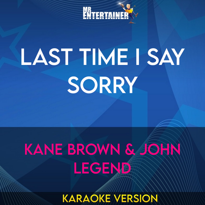 Last Time I Say Sorry - Kane Brown & John Legend (Karaoke Version) from Mr Entertainer Karaoke