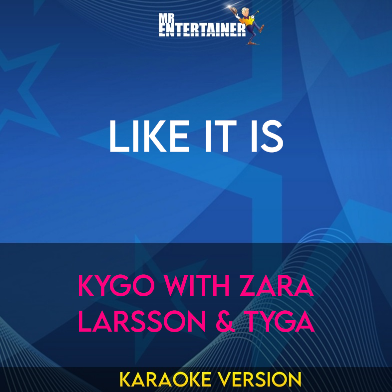 Like It Is - Kygo with Zara Larsson & Tyga (Karaoke Version) from Mr Entertainer Karaoke