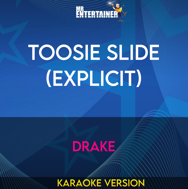 Toosie Slide (explicit) - Drake (Karaoke Version) from Mr Entertainer Karaoke