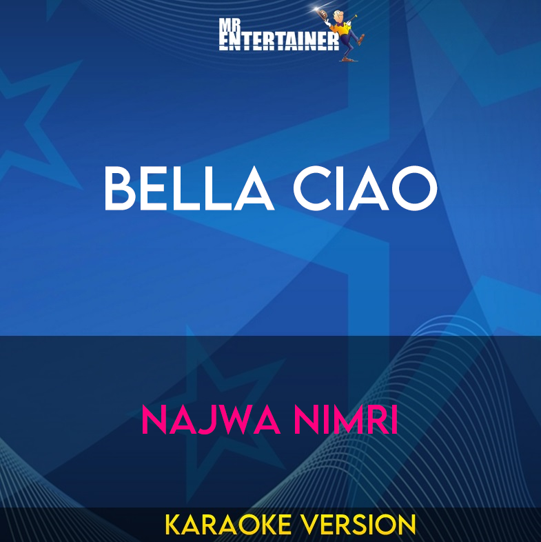 Bella Ciao - Najwa Nimri (Karaoke Version) from Mr Entertainer Karaoke