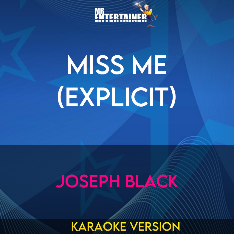 Miss Me (explicit) - Joseph Black (Karaoke Version) from Mr Entertainer Karaoke