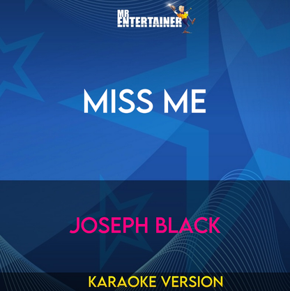 Miss Me - Joseph Black (Karaoke Version) from Mr Entertainer Karaoke