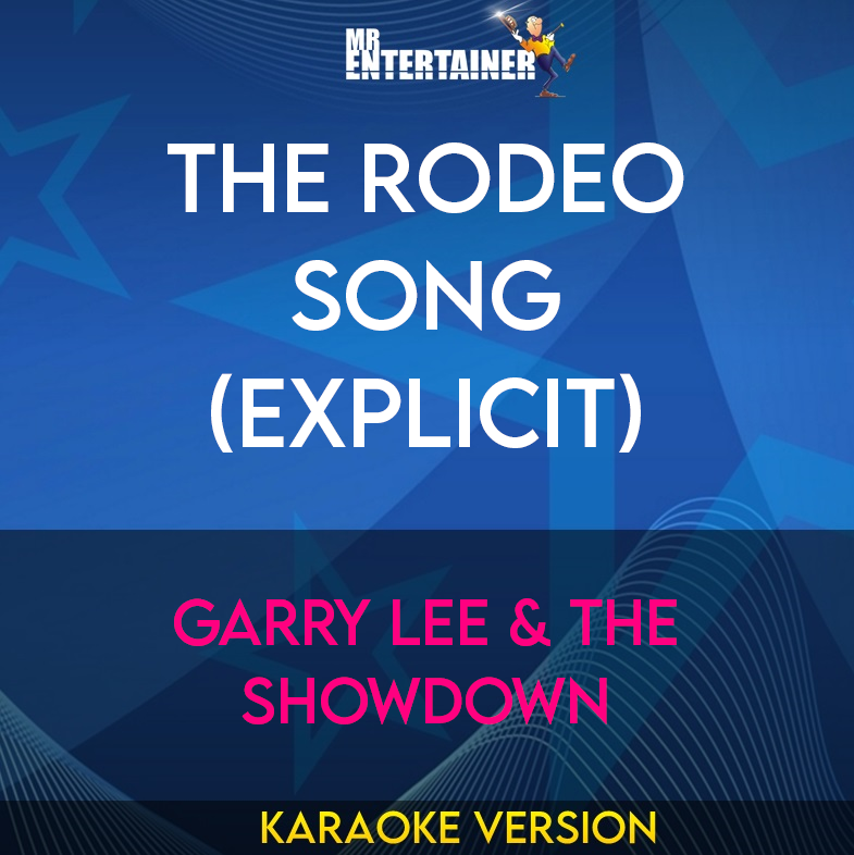 The Rodeo Song (explicit) - Garry Lee & The Showdown (Karaoke Version) from Mr Entertainer Karaoke