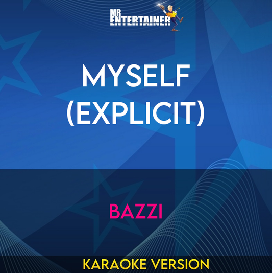 Myself (explicit) - Bazzi (Karaoke Version) from Mr Entertainer Karaoke