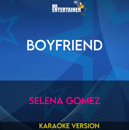 Boyfriend - Selena Gomez (Karaoke Version) from Mr Entertainer Karaoke