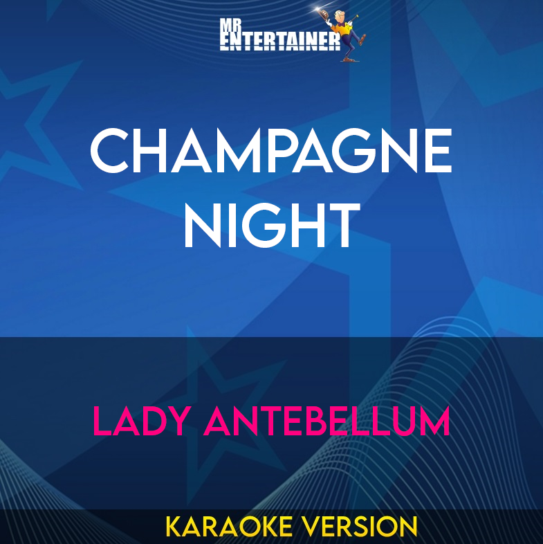 Champagne Night - Lady Antebellum (Karaoke Version) from Mr Entertainer Karaoke