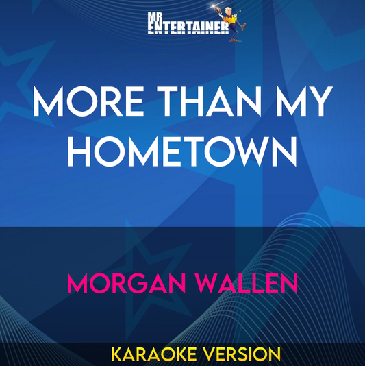 More Than My Hometown - Morgan Wallen (Karaoke Version) from Mr Entertainer Karaoke