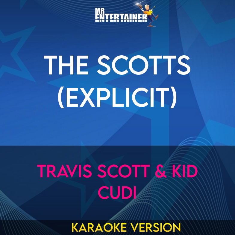 The Scotts (explicit) - Travis Scott & Kid Cudi (Karaoke Version) from Mr Entertainer Karaoke