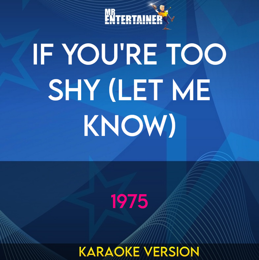If You're Too Shy (Let Me Know) - 1975 (Karaoke Version) from Mr Entertainer Karaoke