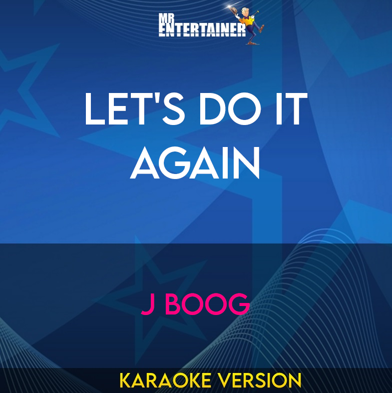 Let's Do It Again - J Boog (Karaoke Version) from Mr Entertainer Karaoke