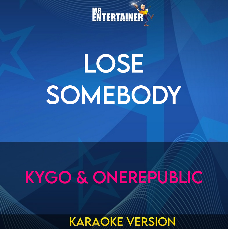 Lose Somebody - Kygo & OneRepublic (Karaoke Version) from Mr Entertainer Karaoke