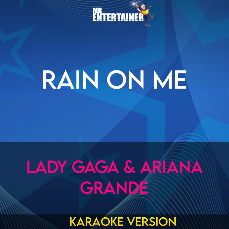 Rain On Me - Lady Gaga & Ariana Grande (Karaoke Version) from Mr Entertainer Karaoke