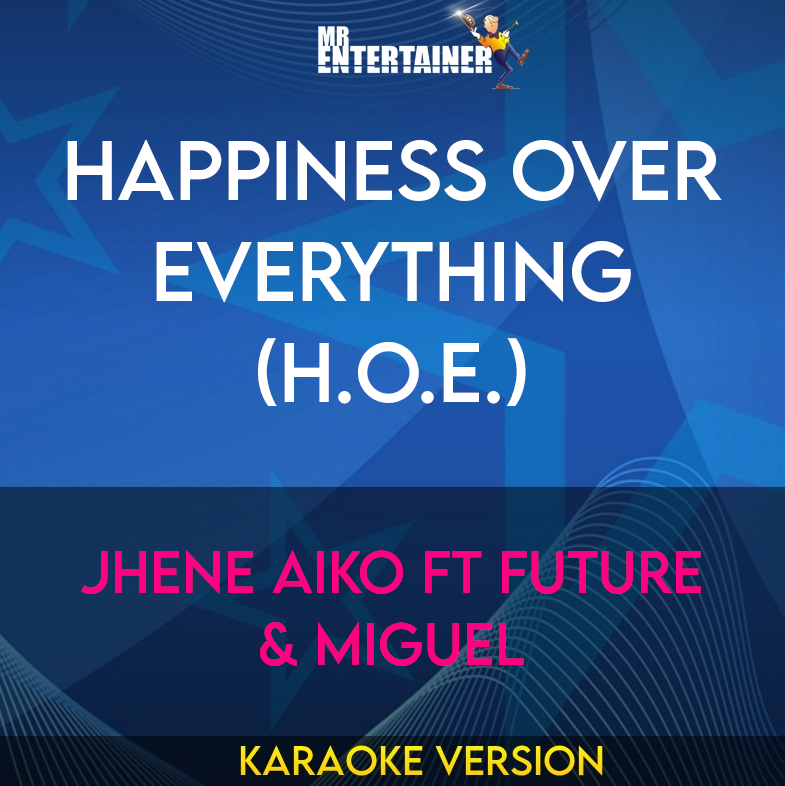 Happiness Over Everything (H.O.E.) - Jhene Aiko ft Future & Miguel (Karaoke Version) from Mr Entertainer Karaoke