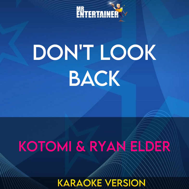 Don't Look Back - Kotomi & Ryan Elder (Karaoke Version) from Mr Entertainer Karaoke