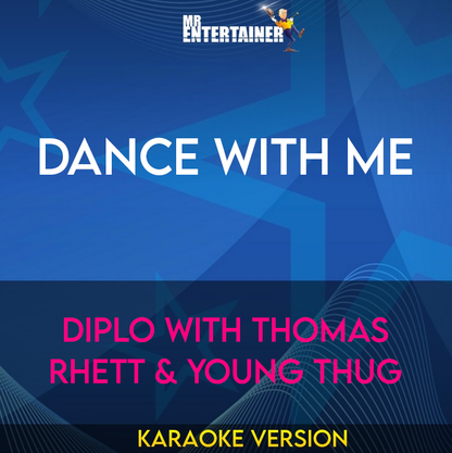 Dance With Me - Diplo with Thomas Rhett & Young Thug (Karaoke Version) from Mr Entertainer Karaoke