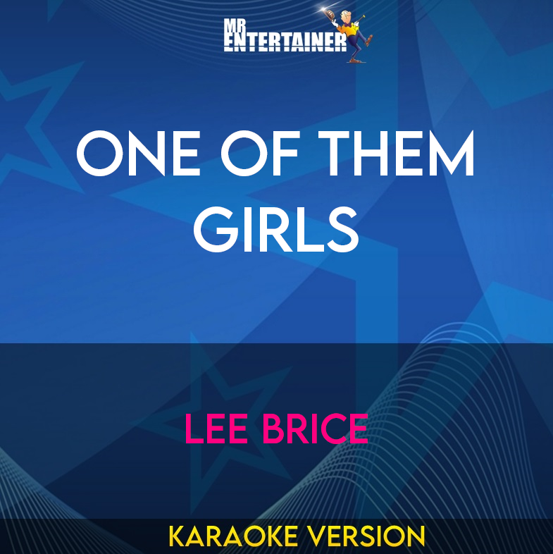 One Of Them Girls - Lee Brice (Karaoke Version) from Mr Entertainer Karaoke