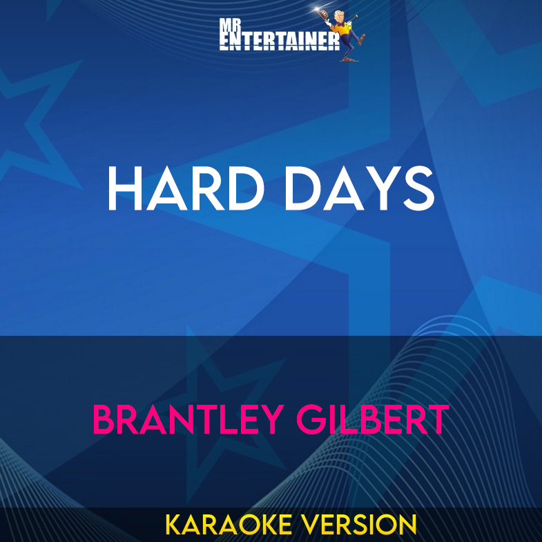 Hard Days - Brantley Gilbert (Karaoke Version) from Mr Entertainer Karaoke