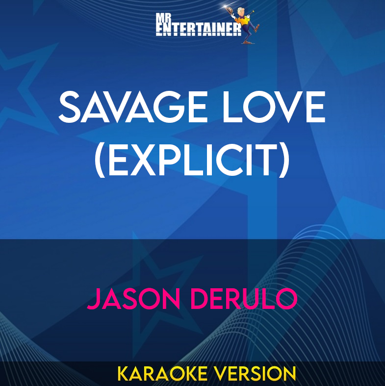 Savage Love (explicit) - Jason Derulo (Karaoke Version) from Mr Entertainer Karaoke